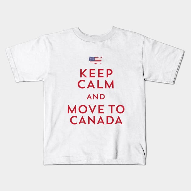 Keep Calm and Move to Canada Kids T-Shirt by DavidLoblaw